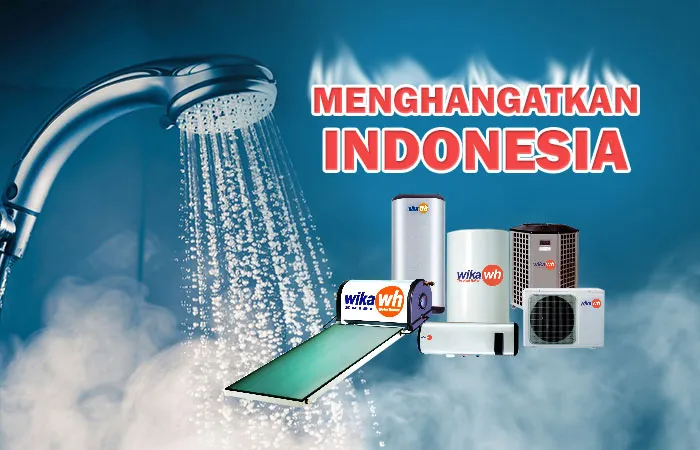 Article MENGHANGATKAN MASYARAKAT INDONESIA DENGAN WIKA WATER HEATER / WIKA PEMANAS AIR wika menghangatkan indonesia